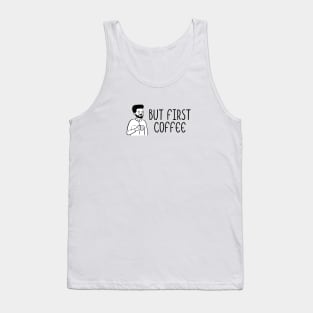 But First Coffee Tank Top